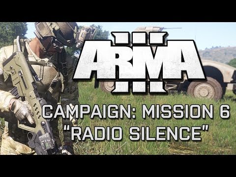 ARMA3 / CAMPAIGN / MISSION 6: RADIO SILENCE