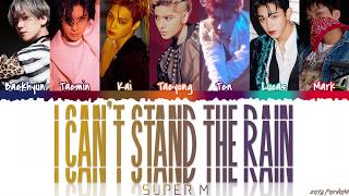 SuperM (슈퍼엠) - &#39;I CAN&#39;T STAND THE RAIN&#39; [Color Coded_Han_Rom_Eng]