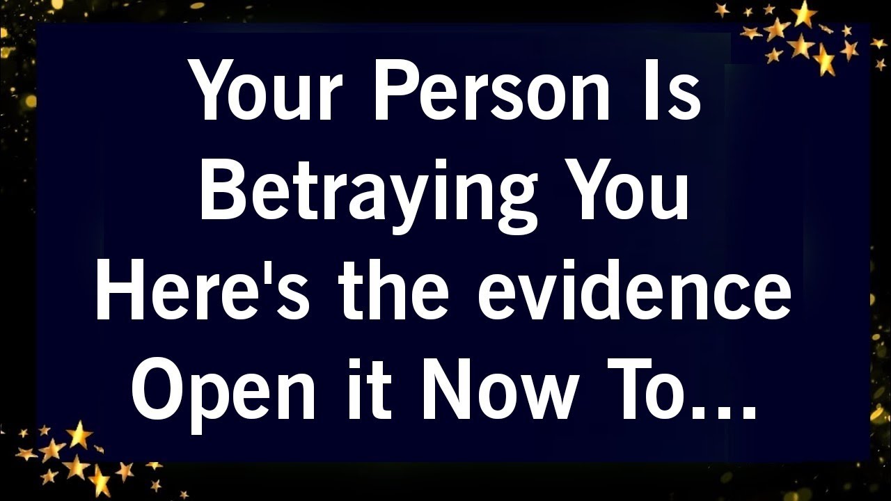 Angels say Your Person is Betraying You Here's The Evidence Open It Now To...