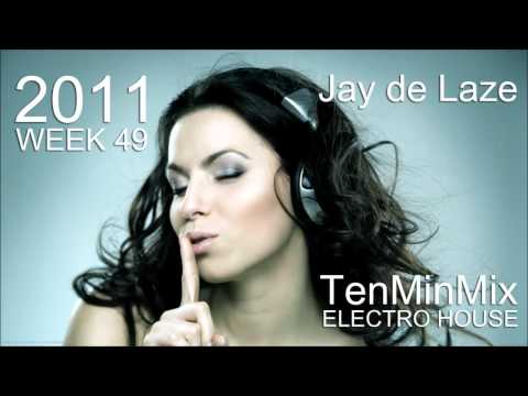 Electro House 2011 Week 49 TenMinMix by Jay de Laze