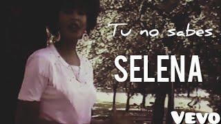 Selena - Tu no sabes (Vídeo oficial)