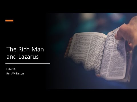 Luke 16 ·  The Rich Man and Lazarus · 220515  · AM · Russ Wilkinson