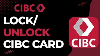 How to Lock or Unlock CIBC Card | 2023