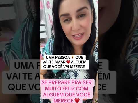 UMA PESSOA QUE VAI AMAR ALGUÉM QUE VOCÊ MERECE 