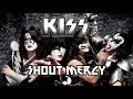 Kiss - Shout Mercy (Lyrics)