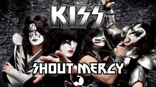 Kiss - Shout Mercy (Lyrics)