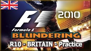 F1 2010 BLUNDERING - PS3 - Round 10 : Britain - Practice