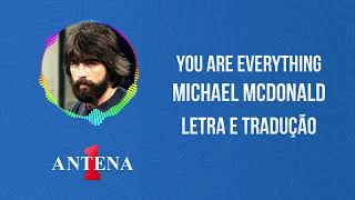 Antena 1 - Michael Mcdonald - You Are Everything - Letra e Tradução