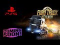 ETS2 EURO TRUCK SIMULATOR 2 FOR PS5 XBOX INFO TRAILER