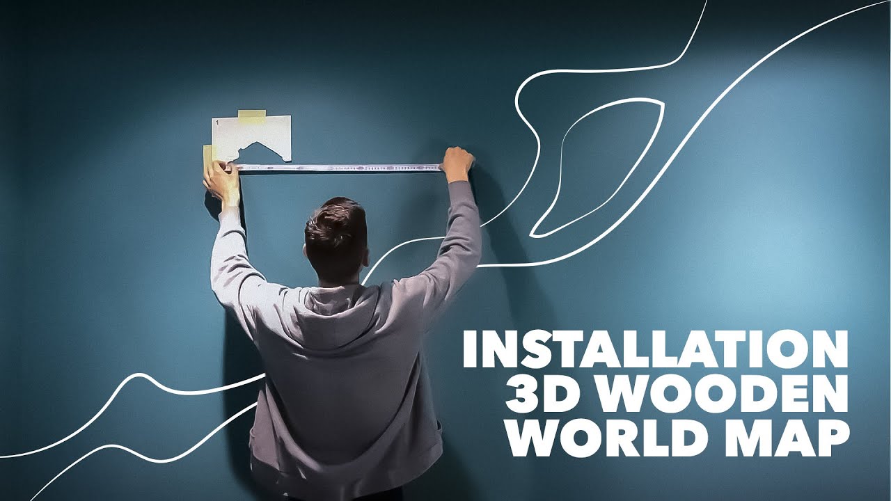 INSTALLATION 3D WOODEN WORLD MAP | ENJOY THE WOOD | HOME WALL DECOR