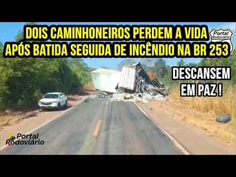 Dois caminhoneiros perderam a vida após batida seguida de incêndio na BR 253 em Colinas do Tocantins