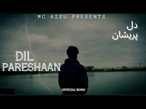 MC AZZU - DIL PARESHAAN ( OFFICIAL MUSIC VIDEO) | PROD BY - ZU3A BEATS