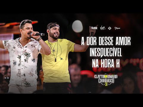 A Dor Desse Amor  Inesquecível  Na Hora H - Clayton e Romario
