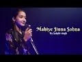 Mahiye Jinna Sohna | Cover By Sakshi Singh | Sing Dil Se | Darshan Raval | Youngveer | Lijo George
