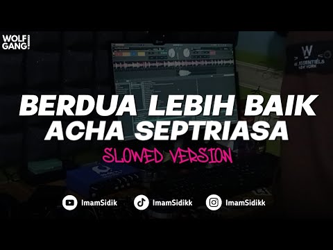 DJ BERDUA LEBIH BAIK - ACHA SEPTRIASA (BOOTLEG) SLOWED imamsidik SOUND VIRAL FYP TIKTOK 2025?!!