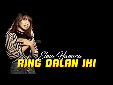 Elma Hanara - Ring Dalan Iki -  [Official]