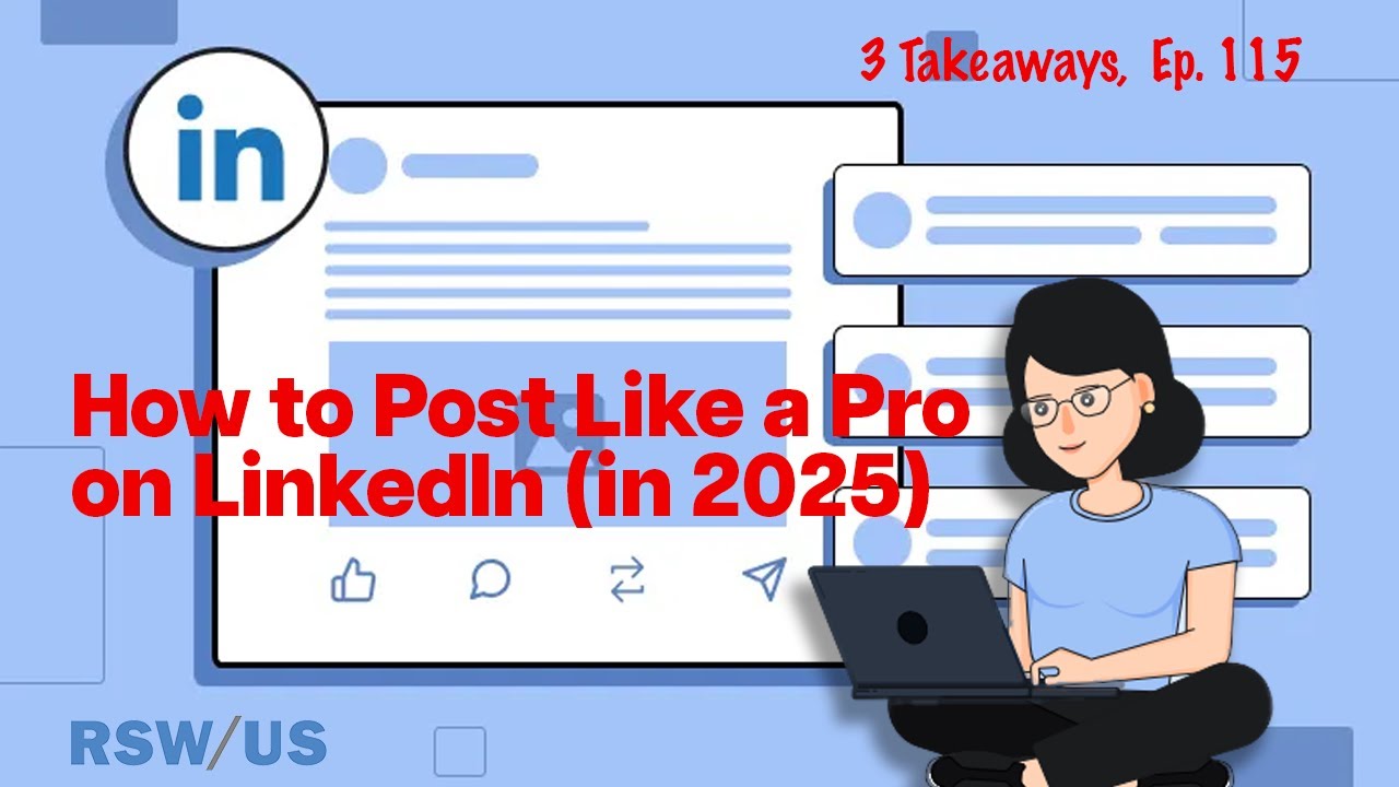 The 3 Most Effective Ways to Post on LinkedIn in 2025: 3 Takeaways Ep. 115