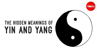 The hidden meanings of yin and yang