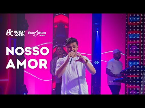 Heitor Costa - Nosso Amor (Vídeo Oficial)