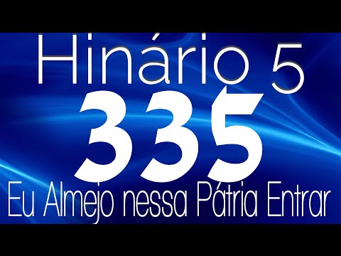 HINO 335 CCB - Eu Almejo Nessa Pátria Entrar - HINÁRIO 5 COM LETRAS