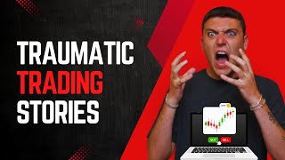 The Most Traumatic Experiences I've Had As A Trader