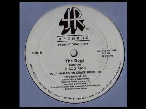The Dogs - You Mama's On Crack Rock  feat. Disco Rick