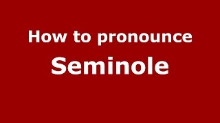 How to pronounce Seminole