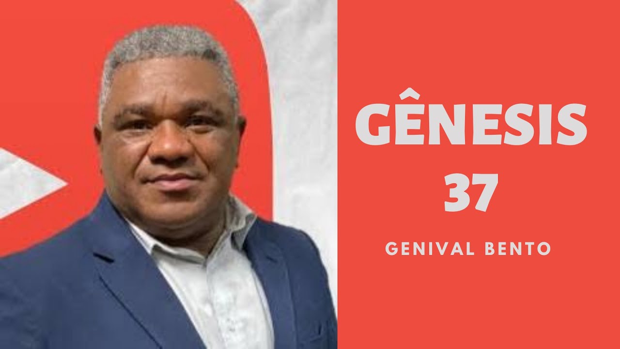 Pr. Genival Bento | GÊNESIS 37
