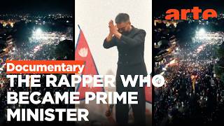 Nepal: When an Ex-Rapper Becomes Prime Minister | ARTE.tv Documentary
