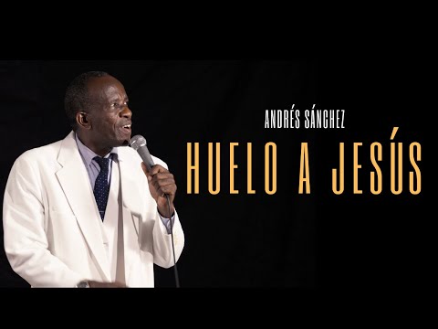 Huelo A Jesús - Andrés Sánchez (Coro Pentecostal)