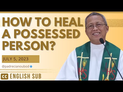"How to heal a possessed person?" | July 5, 2023 Homily with English subtitles