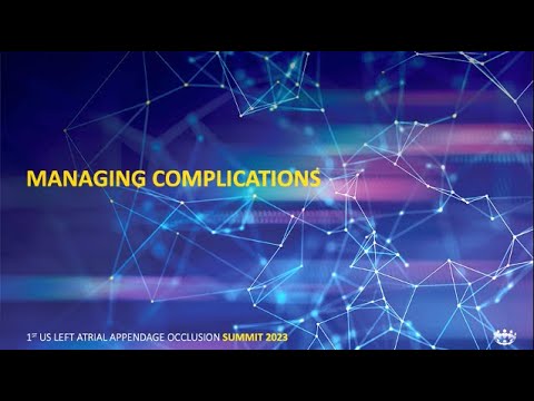 2023 U.S. LAAO Summit Session 3: Managing Complications
