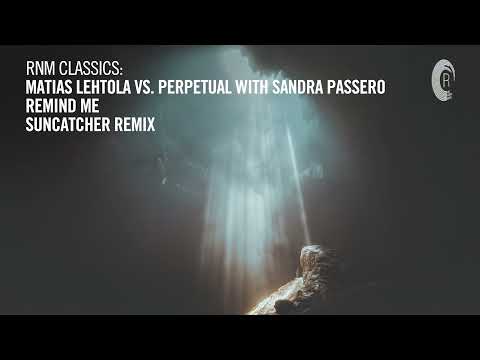 TRANCE CLASSICS: Matias Lehtola vs Perpetual with Sandra Passero - Remind Me (Suncatcher Remix)