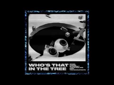 88. Bones, Casper, Justin Roiland, The Accountants - WhosThatInTheTree (Prod. By Silkersoft & HNRK)