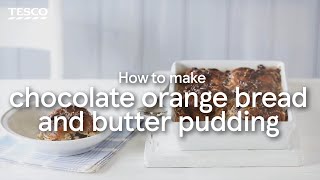 How to make chocolate orange bread and butter puddings