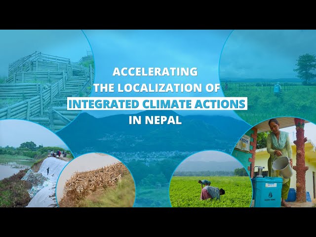 Impact Stories : Accelerating The Localization of Integrated Climate Actions in Nepal