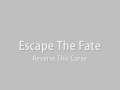 Escape The Fate - Reverse This Curse 