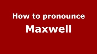 How to pronounce Maxwell
