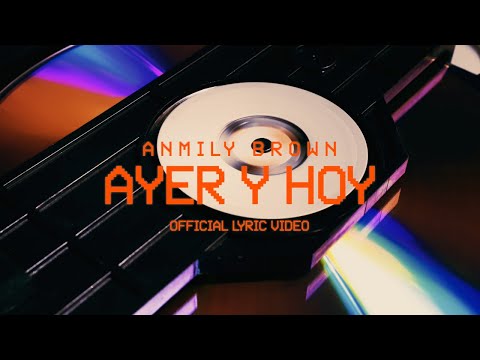 ANMILY - AYER Y HOY  (Official Lyric Video)