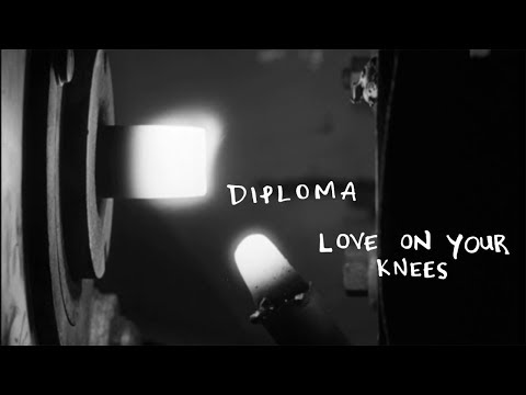 diploma ~ love on your knees