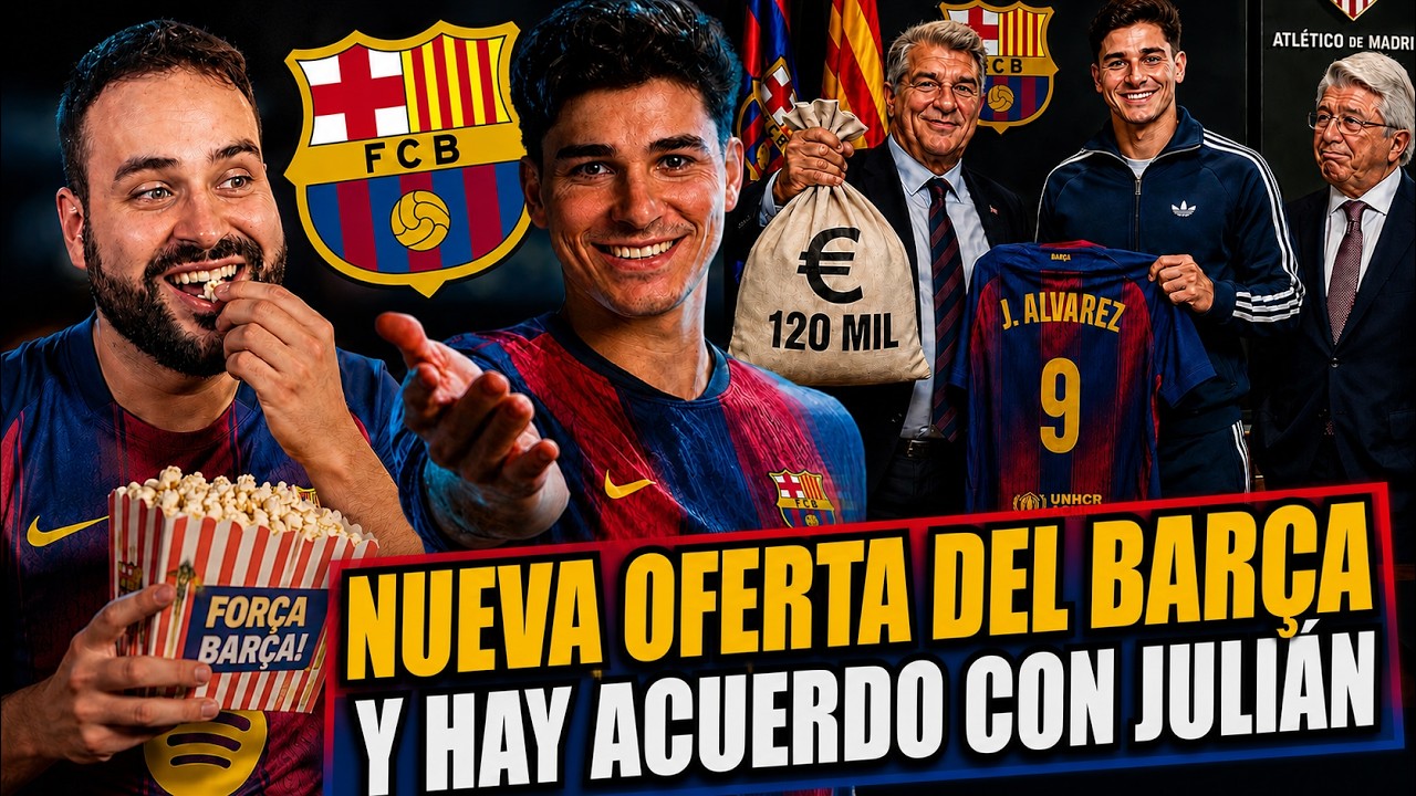 💣¡Se CALIENTA! NUEVA OFERTA del BARÇA por JULIÁN ÁLVAREZ y ¡YA HAY ACUERDO! TODOS los DETALLES