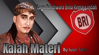Download lagu KALAH MATERI | BY IWAN TATTO | LAGU SANDIWARA BINA REMAJA INDAH mp3
