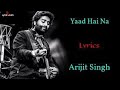 Yaad Hai Na Arijit Singh
