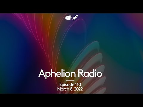 Aphelion Radio 110 with Seren Santiago (March 8, 2022) | feat. Spada, Taylor Torrence, AIA, & More