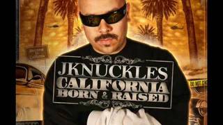 Jknuckles - So Dangerous  (  California Born & Raised - 2012   )