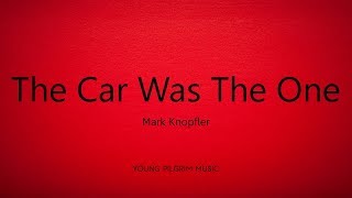 Mark Knopfler - The Car Was The One (Lyrics) - Get Lucky (2009)