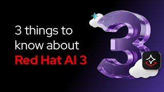 3 things to know about Red Hat AI 3