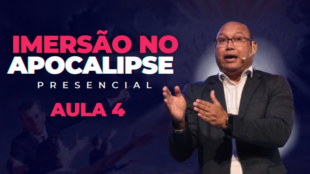 IMERSÃO NO APOCALIPSE PRESENCIAL AULA 4 (GRAVAÇÃO DA AULA AO VIVO)
