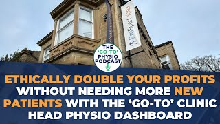 Ethically Double Profits Without Needing New Patients With The ‘Go-To’ Clinic Head Physio Dashboard