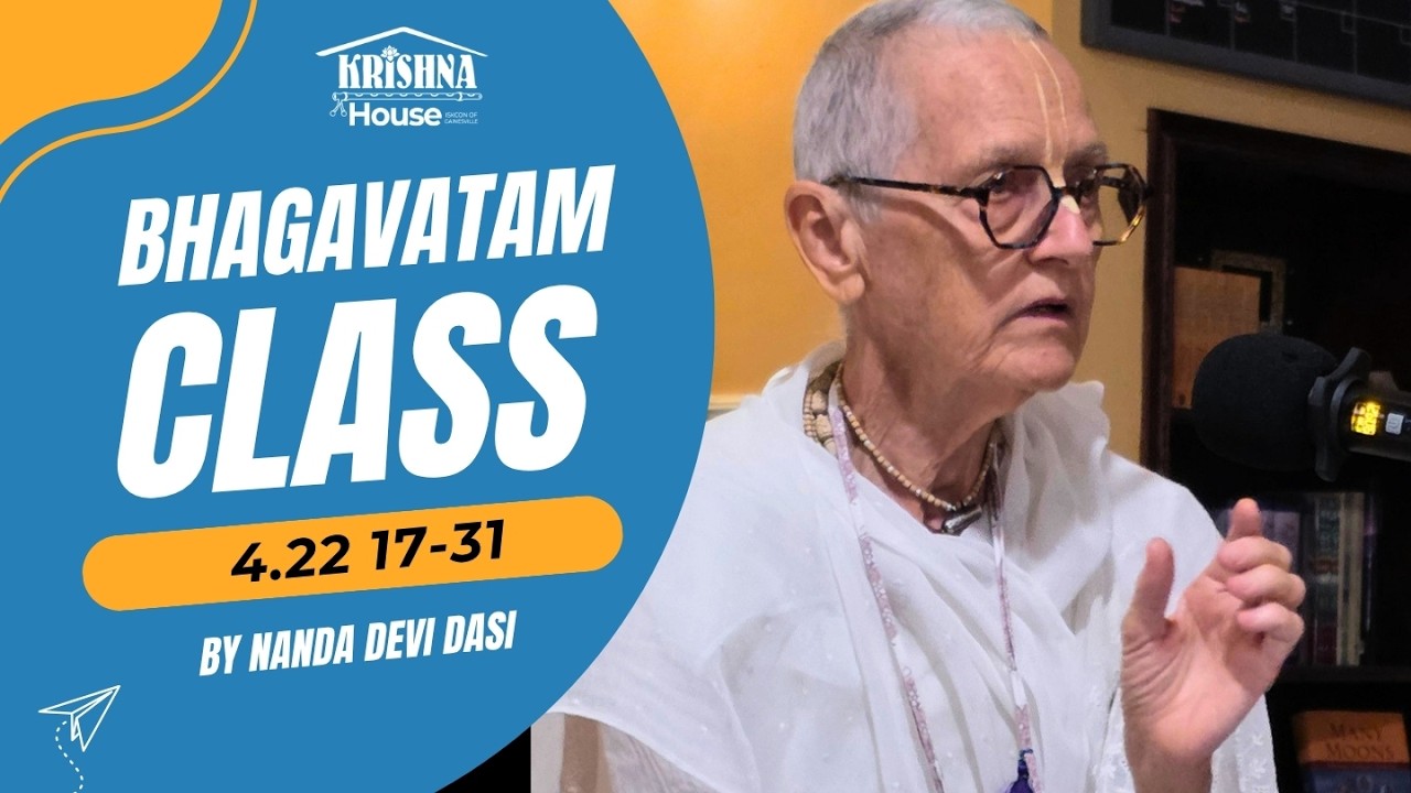 Bhagavatam Class 4.22 17-31 | Nanda Devi Dasi